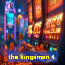 the kingsman 4